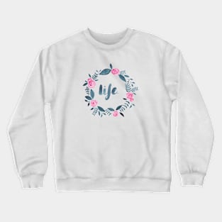 Life Crewneck Sweatshirt